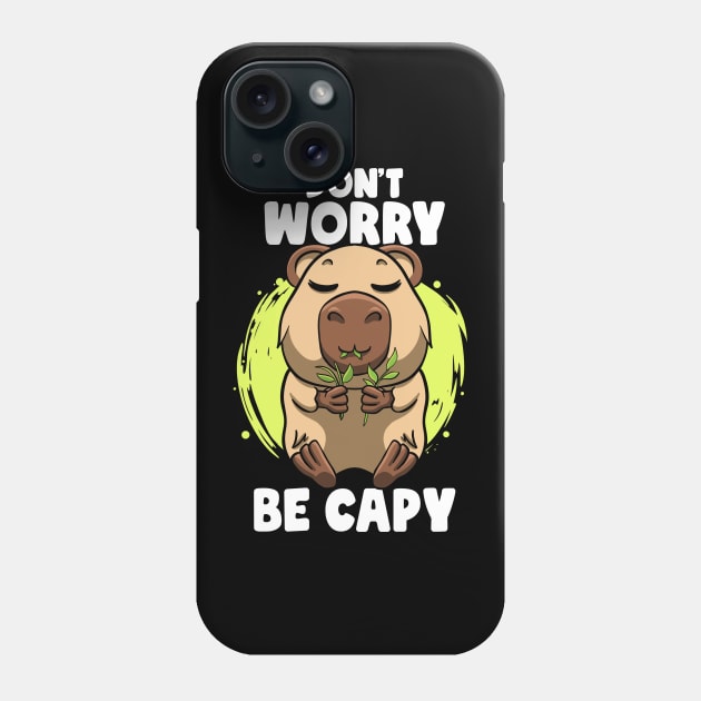 Don't Worry be Capy Funny Capybara Face Zoo Rodent Capybaras Phone Case by MerchBeastStudio