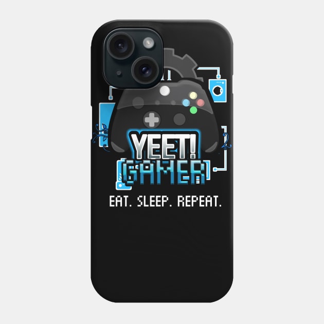 Yeet Gamer - Video Games Trendy Graphic Saying - Eat Sleep Repeat Phone Case by MaystarUniverse