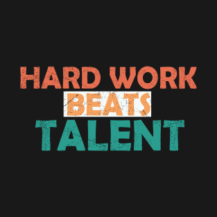 hard work beats talent quote T-Shirt