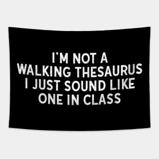 I'm not a walking thesaurus Tapestry