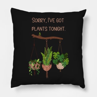 Sorry, I've Got Plants Tonight Pillow