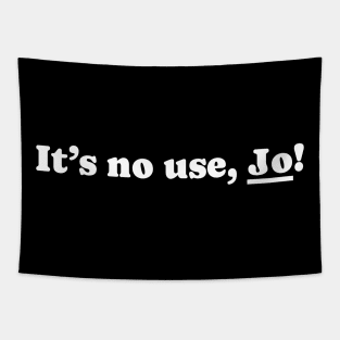 It’s no use Jo - Bold White Tapestry