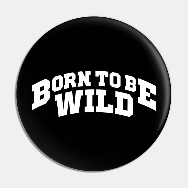 Born To Be Wild Pin by monolusi