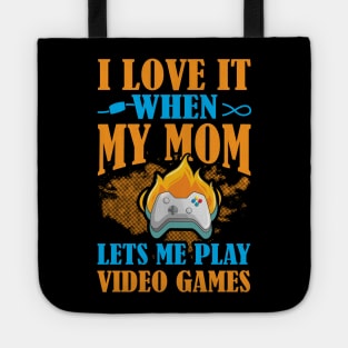 I Love It When My Mom Let's Me Play Video Games Tote