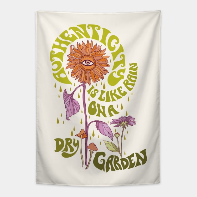 AUTHENTICITY IS LIKE RAIN ON A DRY GARDEN Tapestry by TOADSTONE