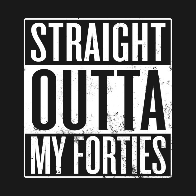 Discover Straight Outta My Forties - 50th Birthday - T-Shirt