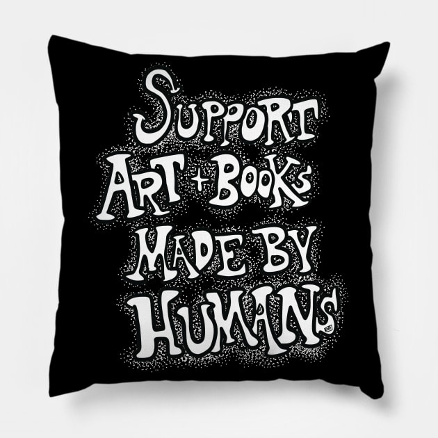 Support Art and Books Made By Humans v2 Black and White Pillow by TheEND42