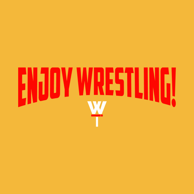 Enjoy Wrestling! by Trash Boyz