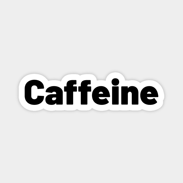 Caffeine for Coffee Lovers Magnet by bendreamer