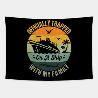 Officially Trapped On A Ship With My Family Cruise Vacation Tapestry