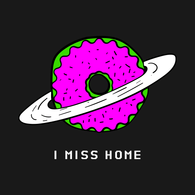 I Miss Home Planet Donut Donut Resist Donut Judge Cute Donut Economics by TV Dinners