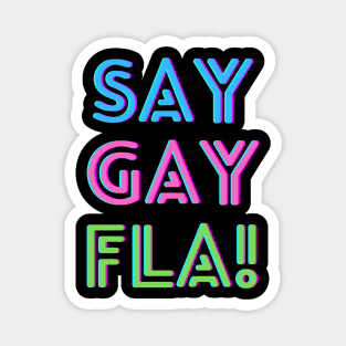 SAY GAY FLA! Magnet