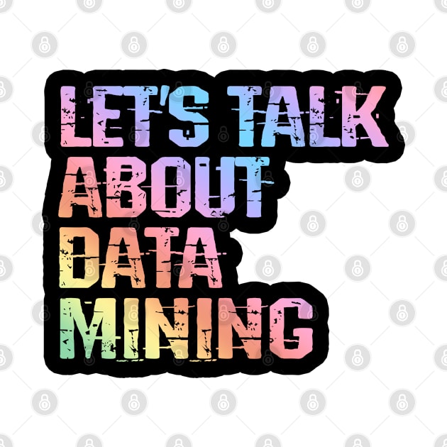 Data mining mode on. Let's talk about data analysis, analytics, engineering, science. Funny quote, humor. Best awesome data analyst, engineer, scientist ever. I love data. Big data nerd by BlaiseDesign