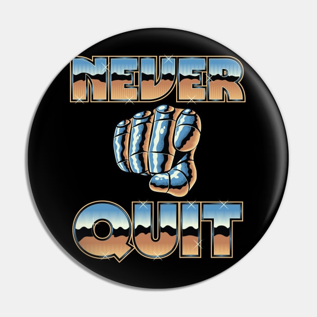 Never Quit Pin by Thisisblase