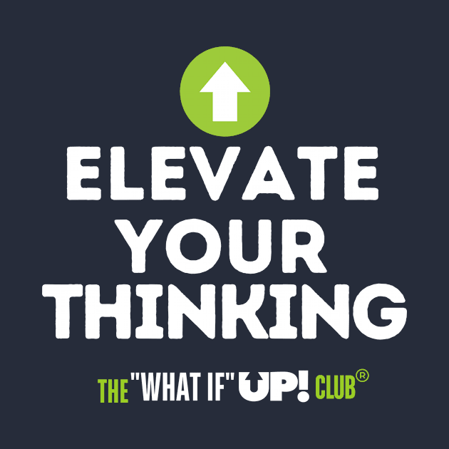 Elevate Your Thinking: The What If UP Club by TheWhatIfUPClub