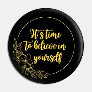 It's time to believe in yourself Pin