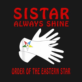 Sistar Always Shine The Eastern Star Parents Day T-Shirt