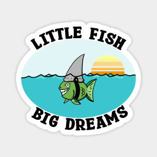 Little Fish Big Dreams Magnet