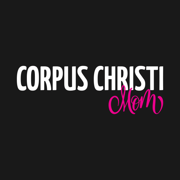 Corpus Christi Mom by ProjectX23