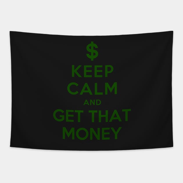 KEEP CALM AND GET THAT MONEY Tapestry by dwayneleandro