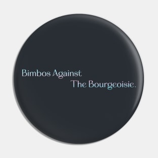 Bimbos Against The Bourgeoisie - Anti Capitalism Pin