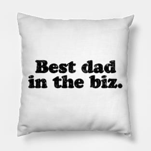 Best dad in the biz.  [Faded Black Ink] Pillow