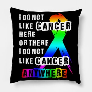 Cancer I do not like here or there or Anywhere Pillow