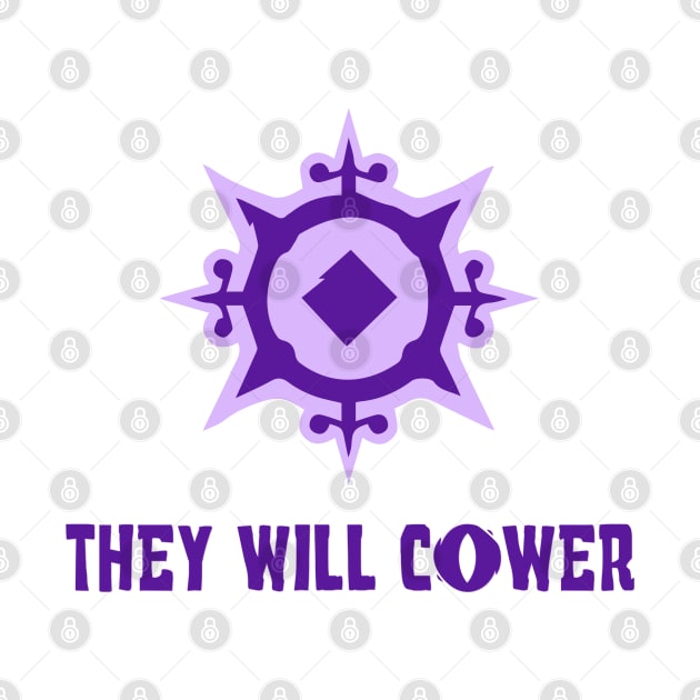 THEY WILL COWER by kbmerch