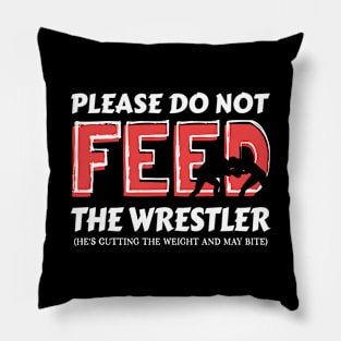 Please Do Not Feed The Wrestler He's Cutting Weight And May Bite Pillow