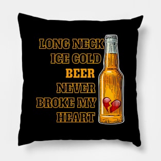 Long Neck Ice Cold Beer Never Broke My He Pillow