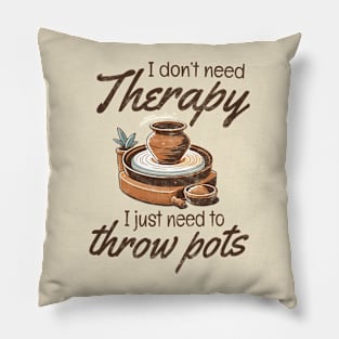 I Don't Need Therapy - Pottery Pillow