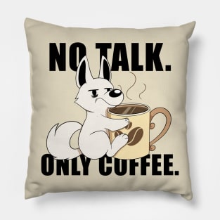 No Talk. Only Coffee. Pillow