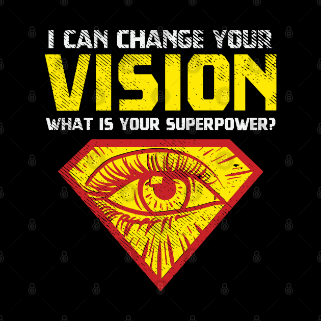 I Can Change Your Vision - What Is Your Superpower? by maxdax