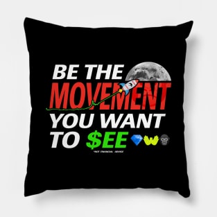 BE THE MOVEMENT YOU WANT TO SEE - TO THE MOON Pillow