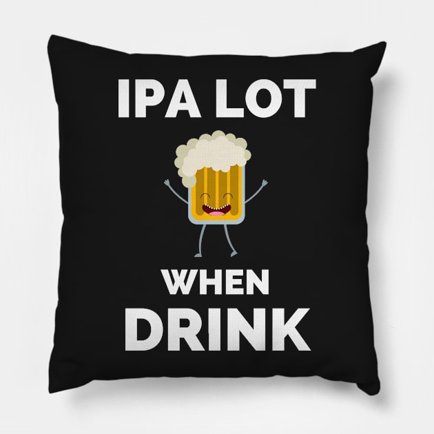 IPA Lot When I Drink - Gift For Boys, Girls, Dad, Mom, Friend, Beer Lovers - Craft Beer Lover Funny Pillow by Famgift