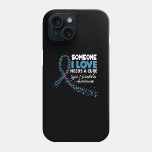 Someone I Love Needs A Cure Type 1 Diabetes Awareness T1D Phone Case