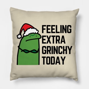 feeling extra grinchy today Pillow