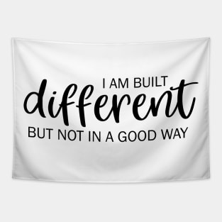 I am built different but not in a good way Tapestry