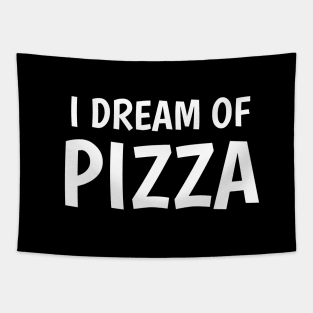 I dream of pizza Tapestry