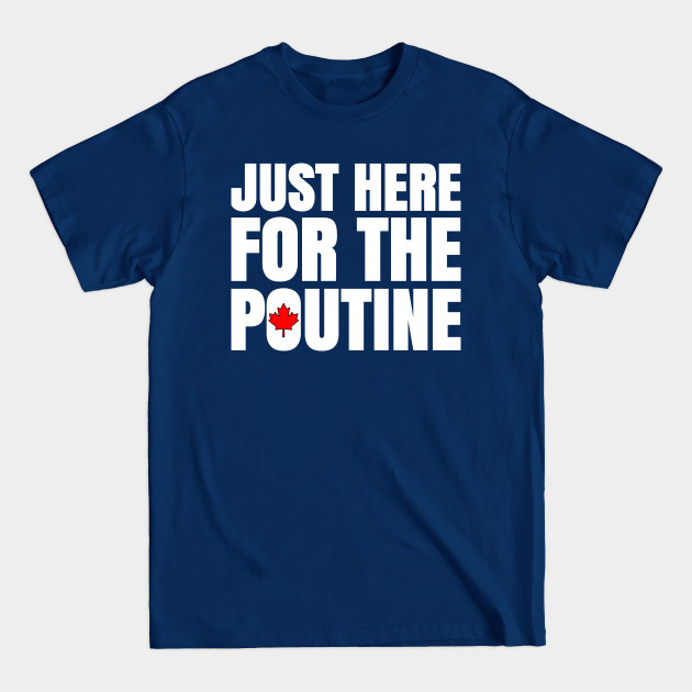 Discover We Want Some Poutine - Poutine - T-Shirt