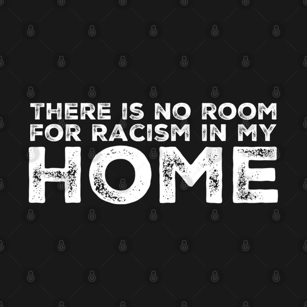 There is no room for racism in my home. by Treetop Designs
