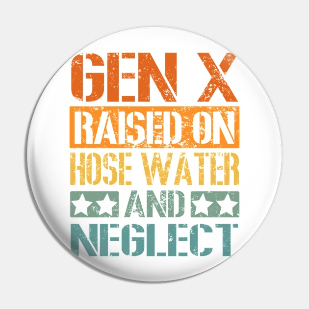 Vintage GEN X Raised on Hose Water and Neglect Pin by LEGO