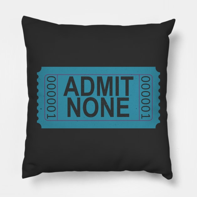 Admit None Ticket Teal Blue Pillow by Lyrical Parser