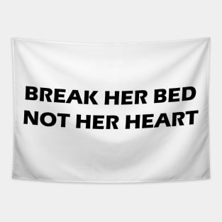 Break Her Bed Not Her Heart Tapestry