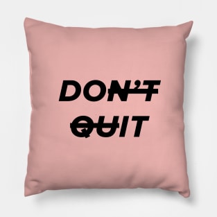 DON'T QUIT - DO IT Pillow