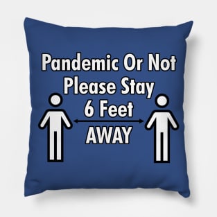 Pandemic or Not 6 Feet Pillow