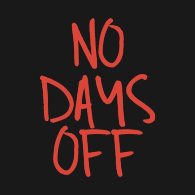 No days off by RTBrand