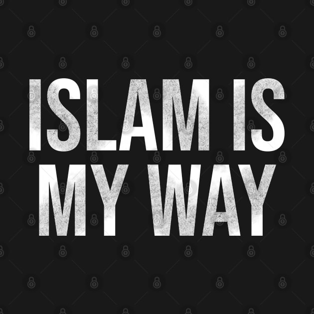 Islam is My Way by ahmadzakiramadhan