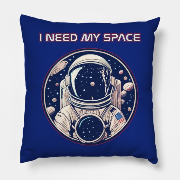 I need my space funny astronaut Pillow by Scar