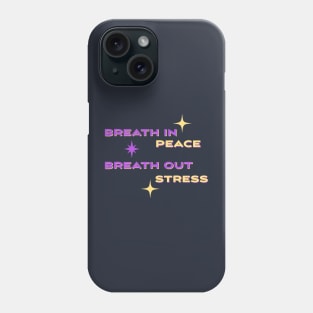 Breath in peace, Breath out stress Phone Case